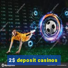 2$ deposit casinos