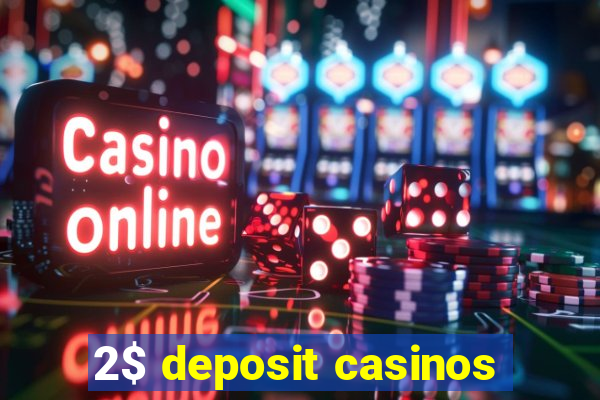 2$ deposit casinos