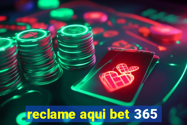 reclame aqui bet 365