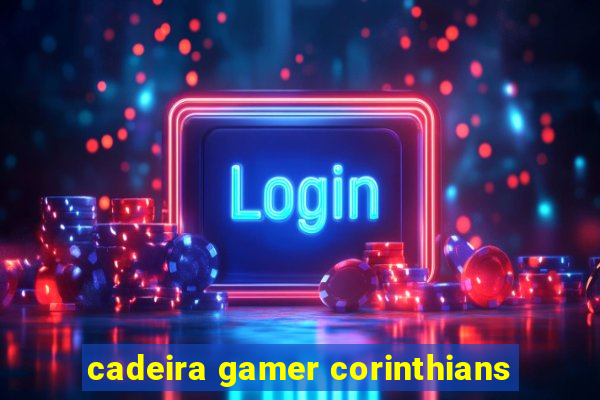 cadeira gamer corinthians