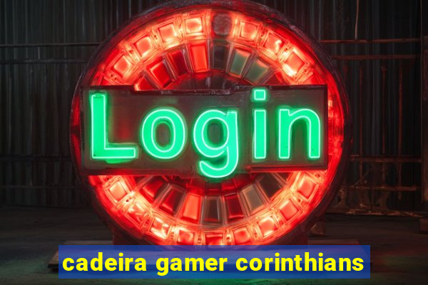 cadeira gamer corinthians