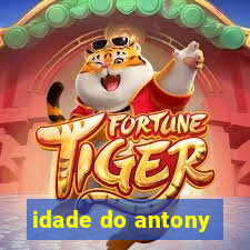 idade do antony