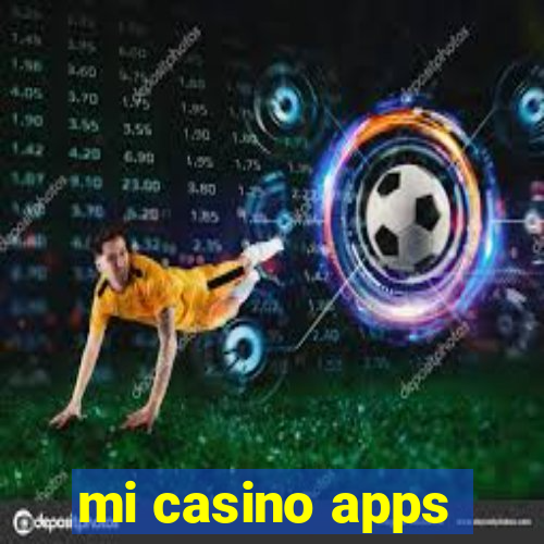 mi casino apps