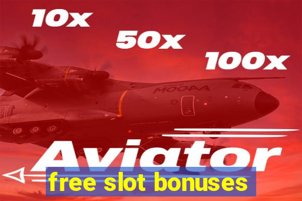 free slot bonuses