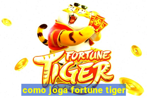 como joga fortune tiger