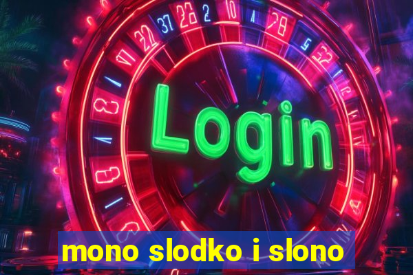 mono slodko i slono