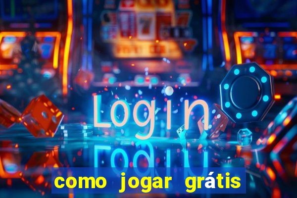 como jogar grátis no tigrinho