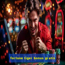 fortune tiger bonus gratis