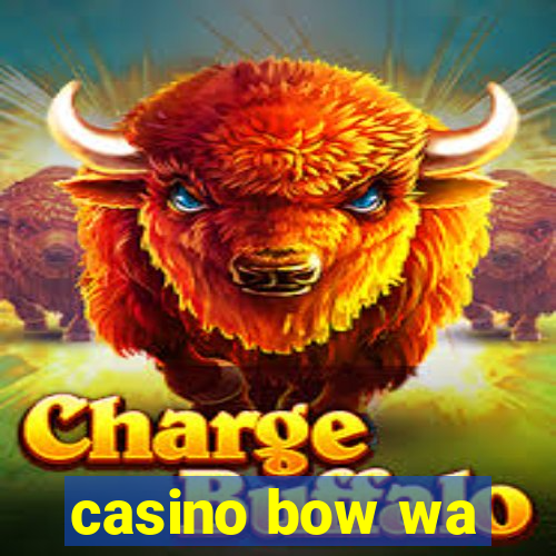 casino bow wa