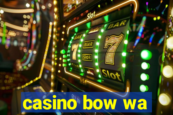 casino bow wa