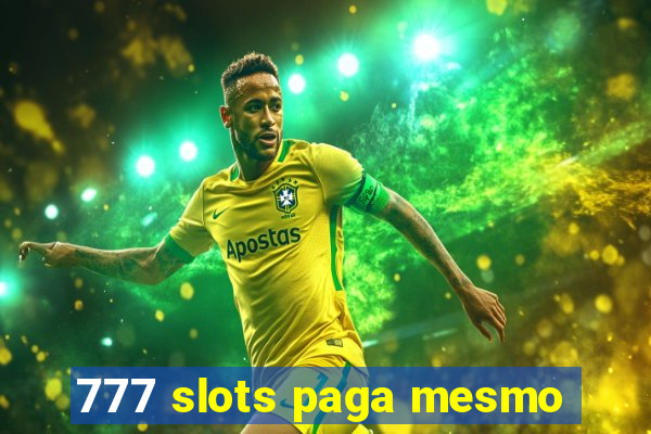 777 slots paga mesmo