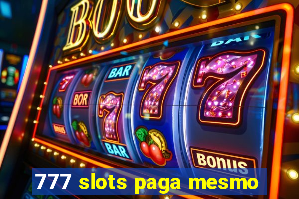 777 slots paga mesmo