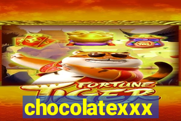 chocolatexxx