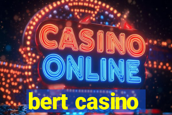 bert casino