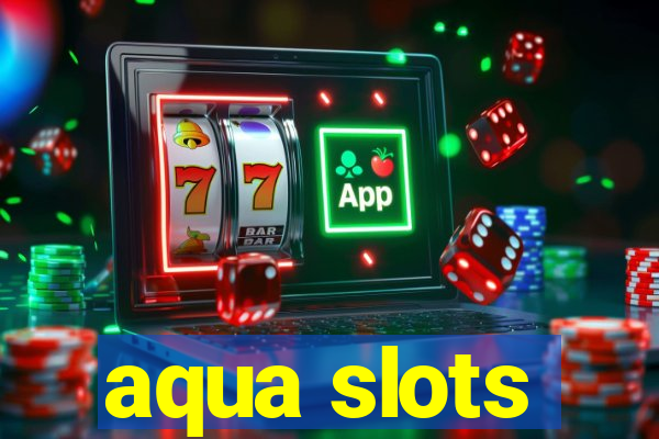 aqua slots