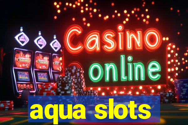 aqua slots