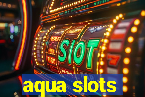 aqua slots