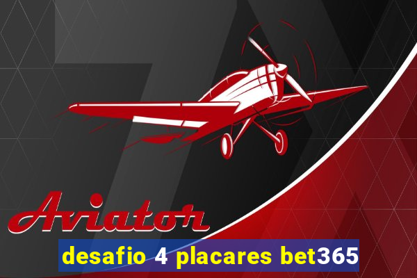 desafio 4 placares bet365