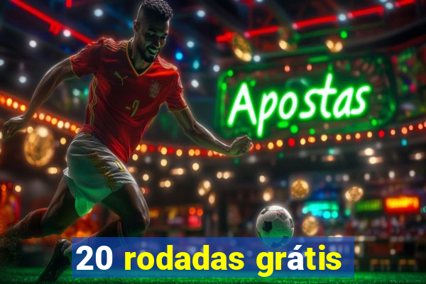 20 rodadas grátis