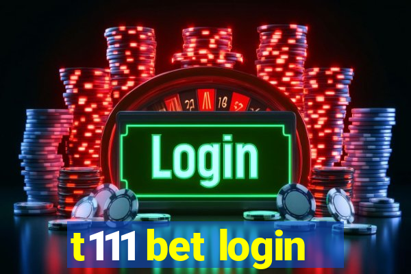 t111 bet login