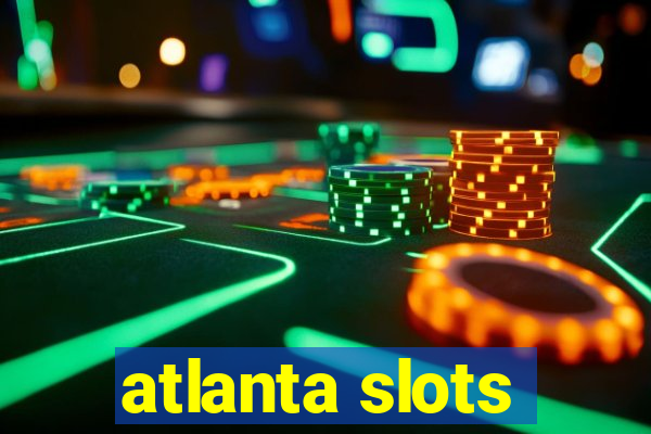 atlanta slots