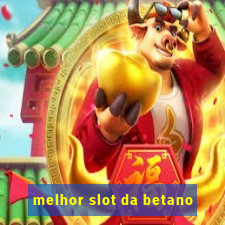 melhor slot da betano