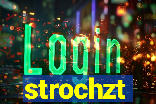 strochzt