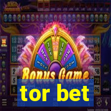 tor bet