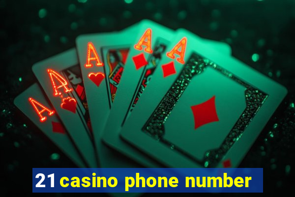 21 casino phone number