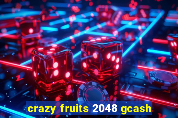 crazy fruits 2048 gcash