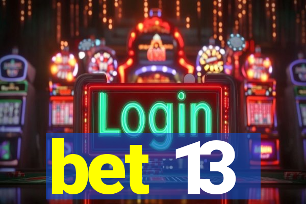 bet 13