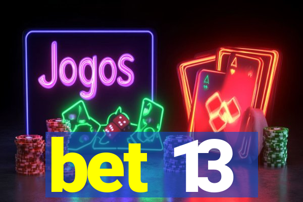 bet 13