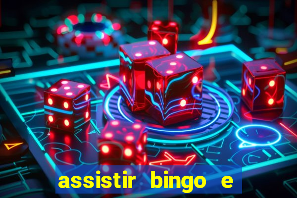 assistir bingo e rolly online grátis