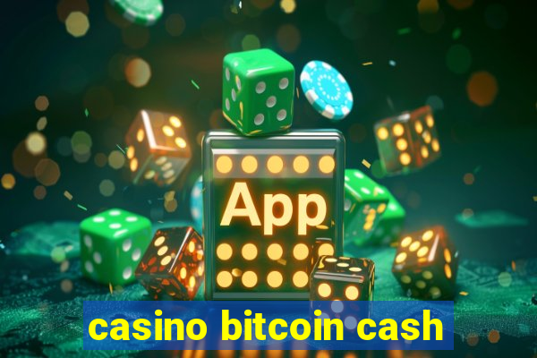 casino bitcoin cash