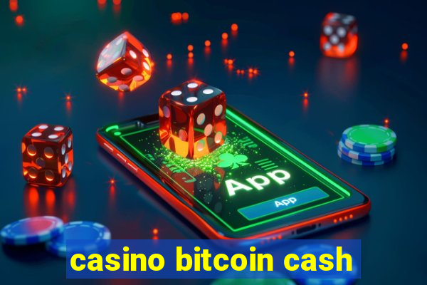 casino bitcoin cash