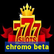 chromo beta