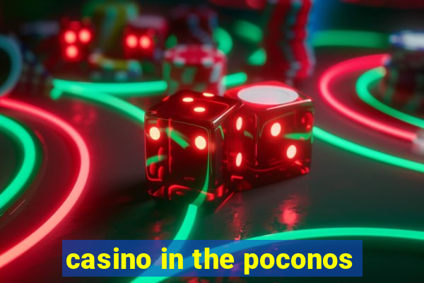 casino in the poconos