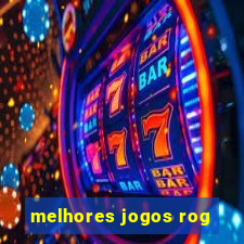 melhores jogos rog