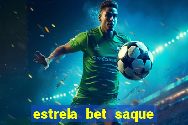 estrela bet saque por dia