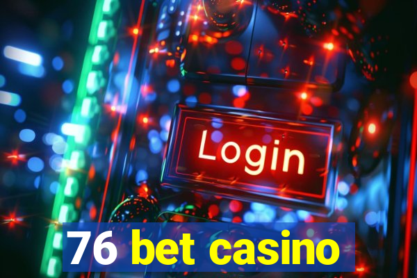 76 bet casino