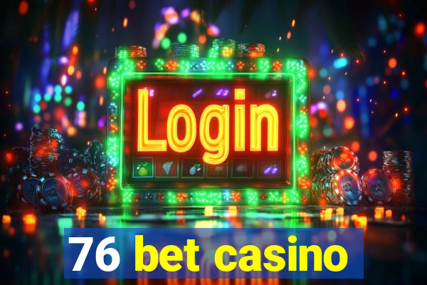 76 bet casino