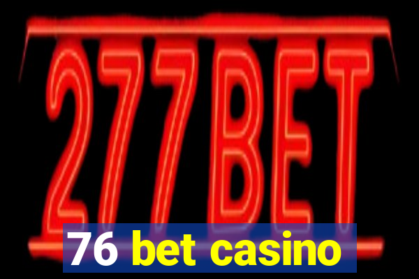 76 bet casino