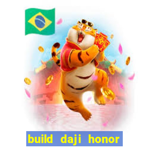 build daji honor of kings