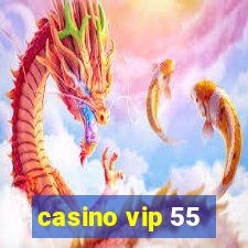 casino vip 55