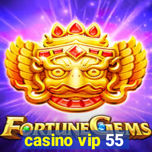 casino vip 55