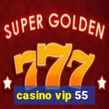 casino vip 55