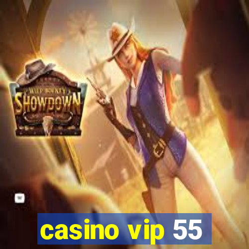 casino vip 55