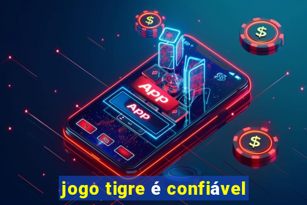 jogo tigre é confiável