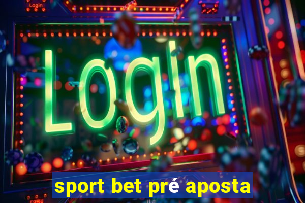 sport bet pré aposta