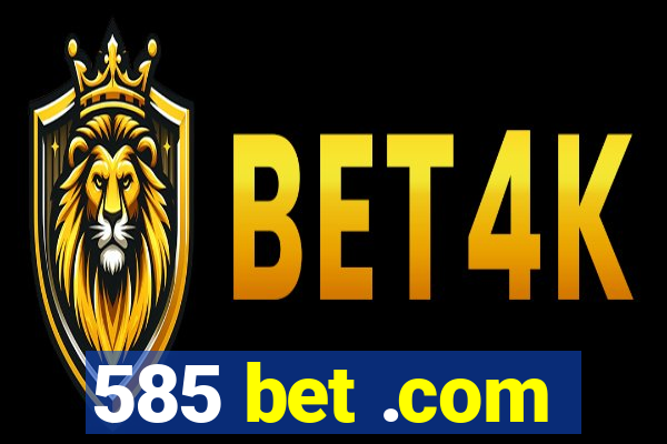 585 bet .com